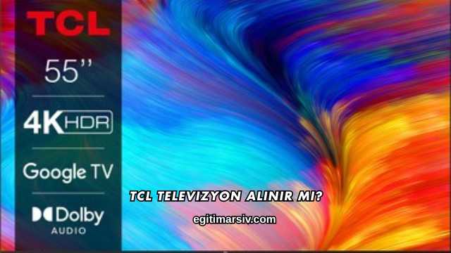 Tcl Televizyon Alınır mı?