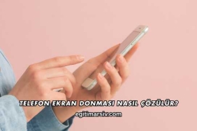 Telefon Ekran Donması Nasıl Çözülür?