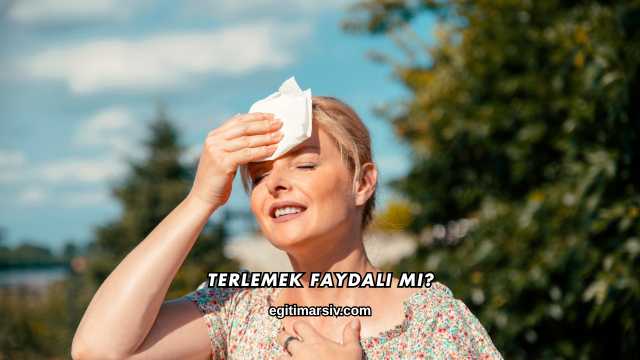 Terlemek Faydalı mı?