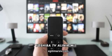 Toshiba Tv Alınır mı?