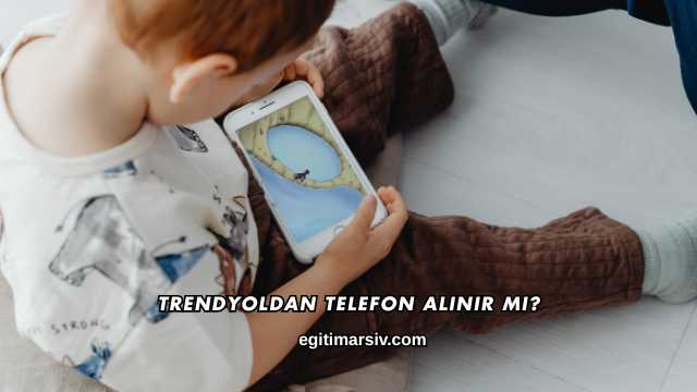Trendyoldan Telefon Alınır mı?