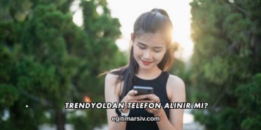 Trendyoldan Telefon Alınır mı?