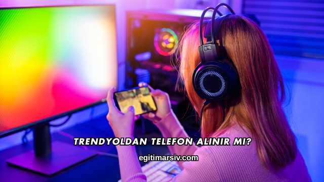 Trendyoldan Telefon Alınır mı?