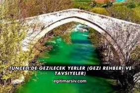 Tunceli'de Gezilecek Yerler (Gezi Rehberi ve Tavsiyeler)