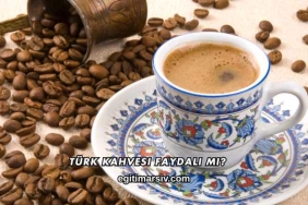 Türk Kahvesi Faydalı mı?