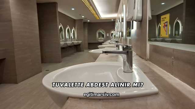 Tuvalette Abdest Alınır mı?