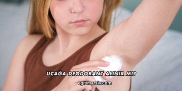Uçağa Deodorant Alınır mı?