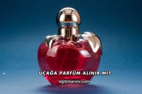 Uçağa Parfüm Alınır mı?