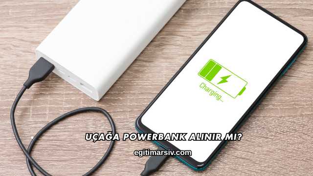 Uçağa Powerbank Alınır mı?