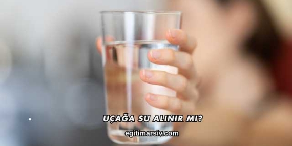 Uçağa Su Alınır mı?