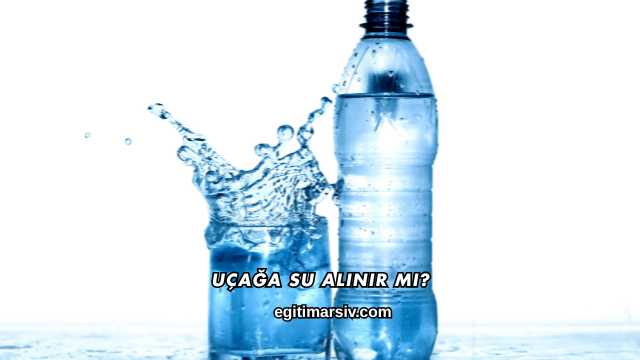 Uçağa Su Alınır mı?