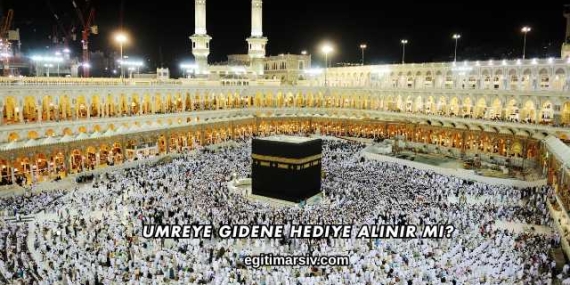 Umreye Gidene Hediye Alınır mı?