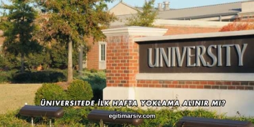 Üniversitede İlk Hafta Yoklama Alınır mı?