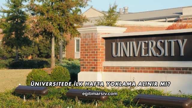 Üniversitede İlk Hafta Yoklama Alınır mı?