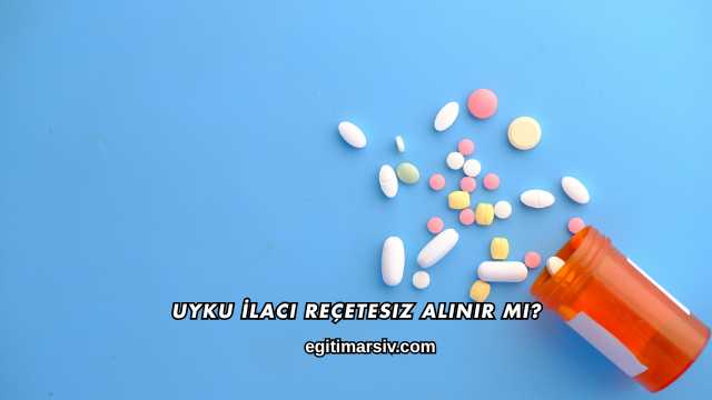 Uyku İlacı Reçetesiz Alınır mı?