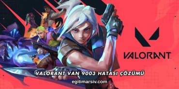 Valorant Van 9003 Hatası Çözümü
