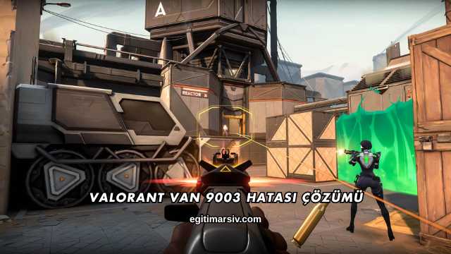 Valorant Van 9003 Hatası Çözümü
