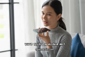 Vivo Telefon Alınır mı?