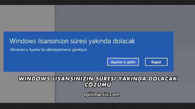 Windows Lisansınızın Süresi Yakında Dolacak Çözümü