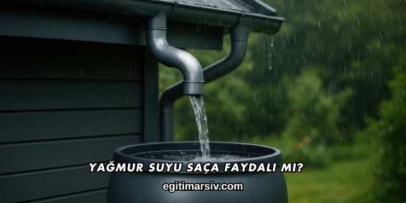 Yağmur Suyu Saça Faydalı mı?