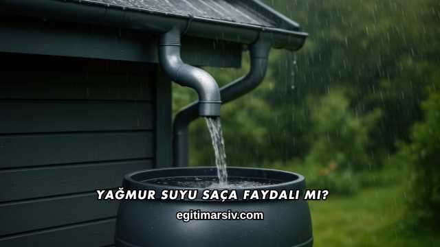 Yağmur Suyu Saça Faydalı mı?