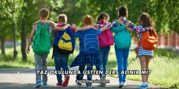 Yaz Okulunda Üstten Ders Alınır mı?