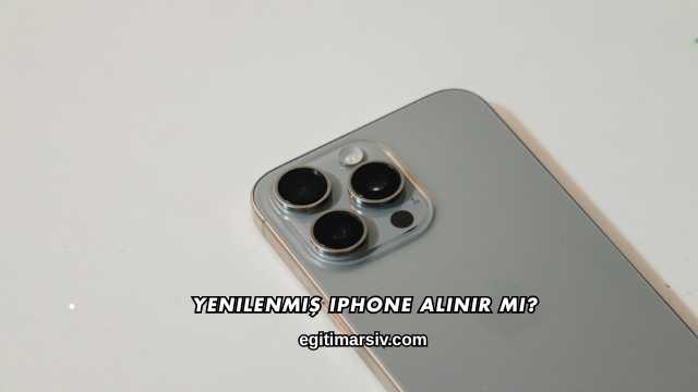 Yenilenmiş iPhone Alınır mı?
