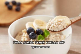 Yulaf Ezmesi Yemek Faydalı mı?
