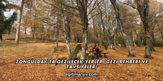 Zonguldak’ta Gezilecek Yerler (Gezi Rehberi ve Tavsiyeler)