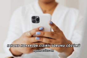 iPhone Hoparlör Cızırtı Sorunu Çözümü