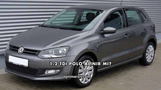 1.2 Tdi Polo Alınır mı?
