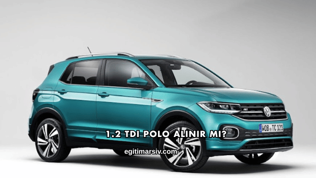 1.2 Tdi Polo Alınır mı?