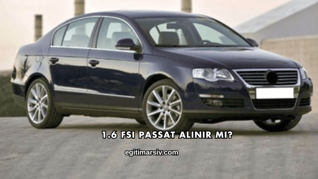 1.6 FSI Passat Alınır mı?