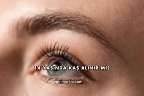 14 Yaşında Kaş Alınır mı?
