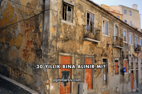 30 Yıllık Bina Alınır mı?