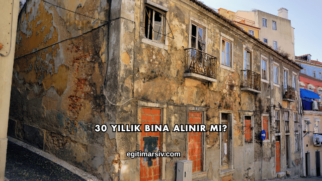 30 Yıllık Bina Alınır mı?