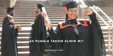 84 Puanla Takdir Alınır mı?