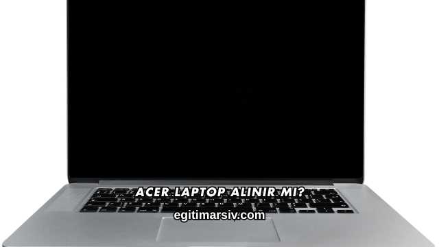 Acer Laptop Alınır mı?