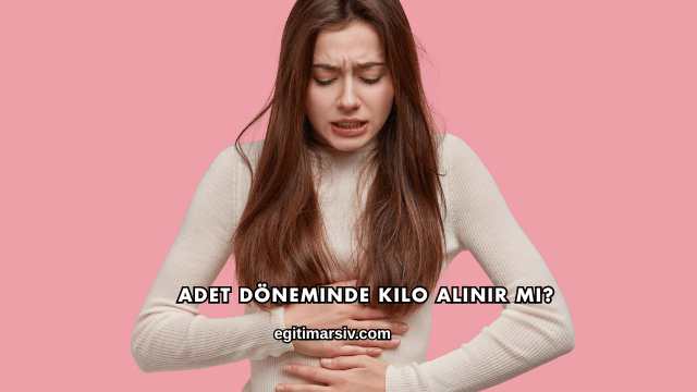 Adet Döneminde Kilo Alınır mı?