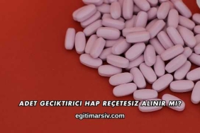 Adet Geciktirici Hap Reçetesiz Alınır mı?