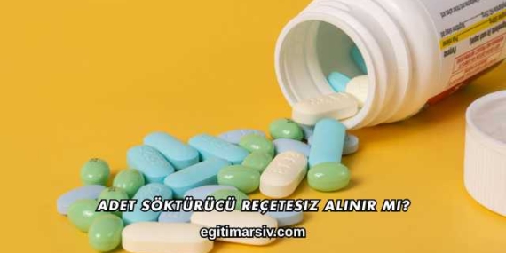 Adet Söktürücü Reçetesiz Alınır mı?