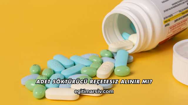 Adet Söktürücü Reçetesiz Alınır mı?