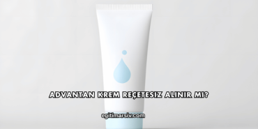 Advantan Krem Reçetesiz Alınır mı?