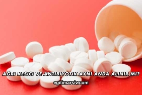Ağrı Kesici ve Antibiyotik Aynı Anda Alınır mı?