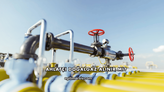 Ahlatçı Doğalgaz Alınır mı?
