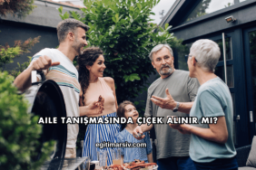 Aile Tanışmasında Çiçek Alınır mı?