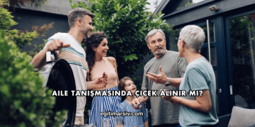 Aile Tanışmasında Çiçek Alınır mı?