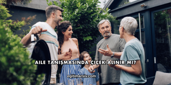 Aile Tanışmasında Çiçek Alınır mı?
