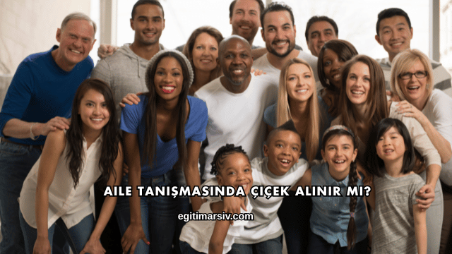 Aile Tanışmasında Çiçek Alınır mı?
