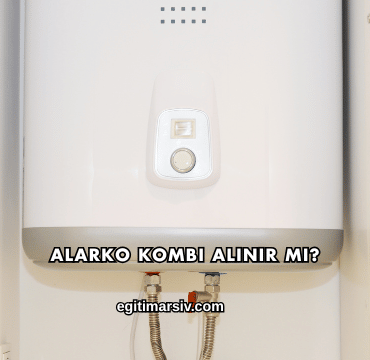 Alarko Kombi Alınır mı?